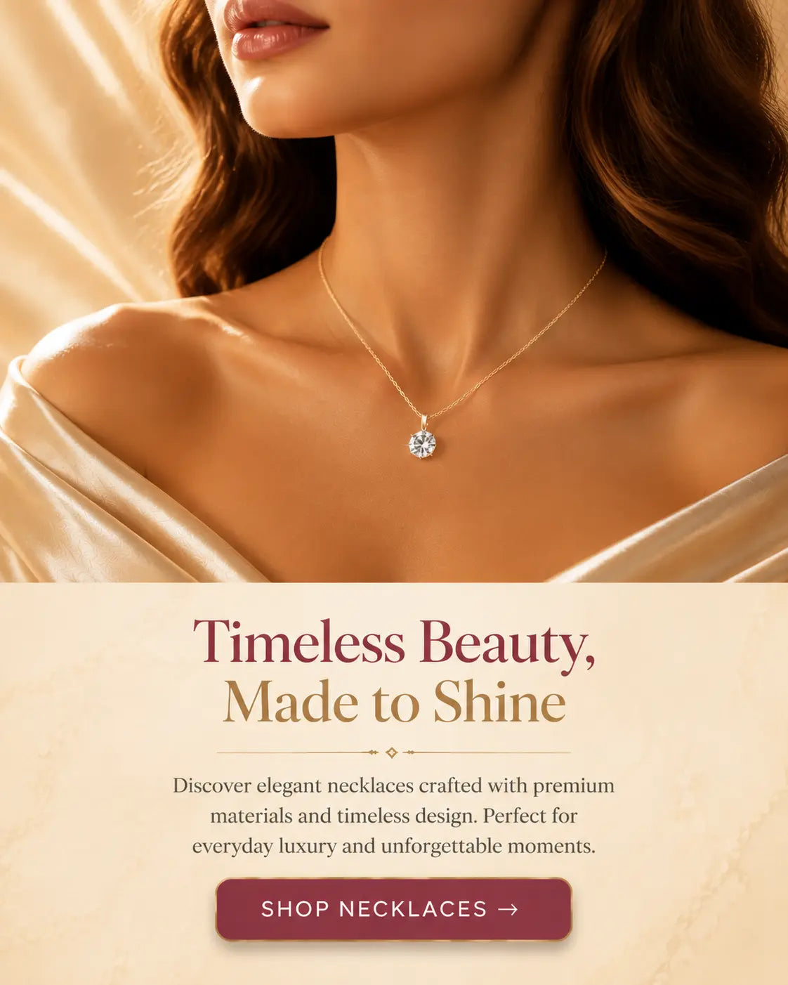 A close-up lifestyle image of a woman wearing a delicate gold necklace with a sparkling round pendant, set against a warm beige background with elegant draped fabric. Text below reads 'Timeless Beauty, Made to Shine' with a 'SHOP NECKLACES' button.